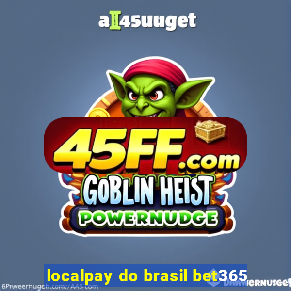 localpay do brasil bet365